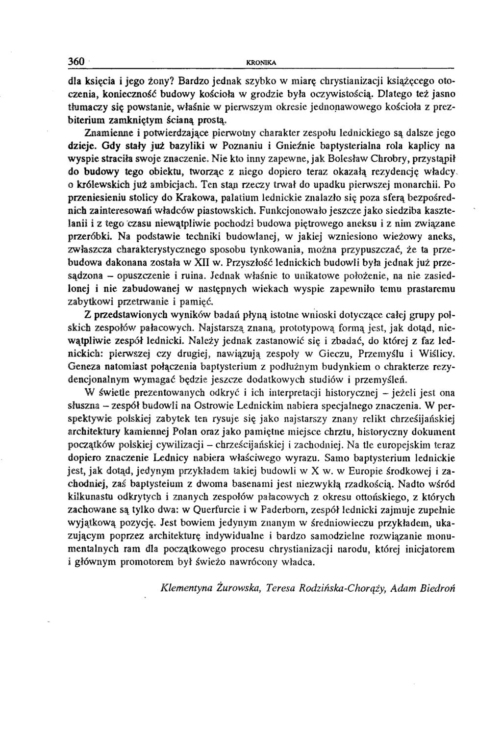 360 KRONIKA dla księcia i jego żony? Bardzo jednak szybko w miarę chrystianizacji książęcego otoczenia, konieczność budowy kościoła w grodzie była oczywistością.