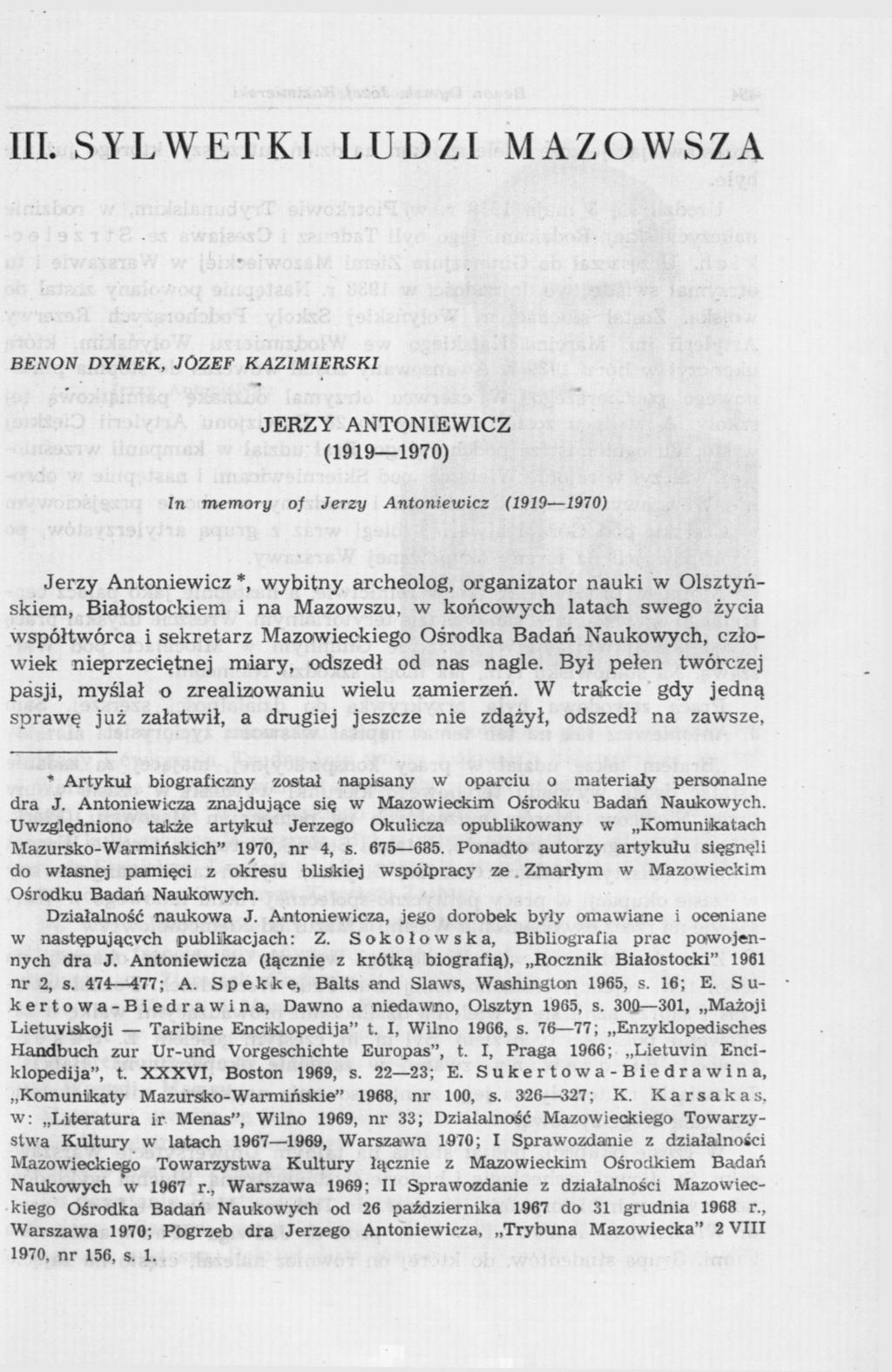 III. SYLWETKI LUDZI MAZOWSZA BENON DYMEK, JOZEF KAZIMIERSKI JERZY ANTONIEWICZ (1919 1970) In memory of Jerzy Antoniewicz (1919 1970) Jerzy Antoniewicz *, wybitny archeolog, organizator nauki w