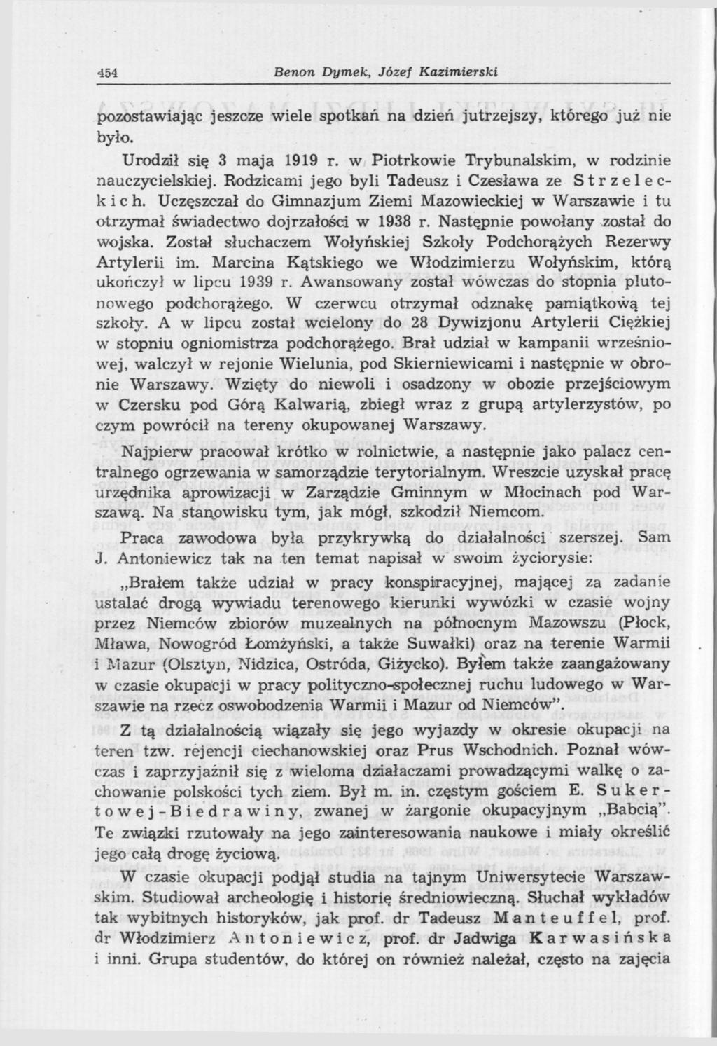 454 Benon Dymek, Józef Kazimierski podstawiając jeszcze wiele spotkań na dzień jutrzejszy, którego już nie było. Urodzał się 3 maja 1919 r. w Piotrkowie Trybunalskim, w rodzinie nauczycielskiej.