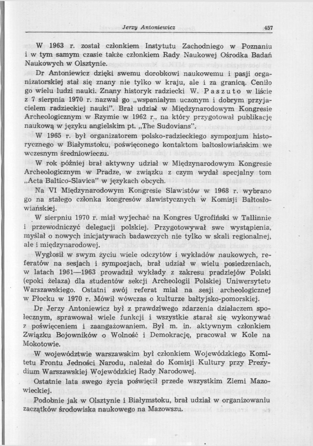 Jerzy Antoniewicz 457 W 1963 r. został członkiem Instytutu Zachodniego w Poznaniu i w tym samym czasie także członkiem Rady Naukowej Ośrodka Badań Naukowych w Olsztynie.