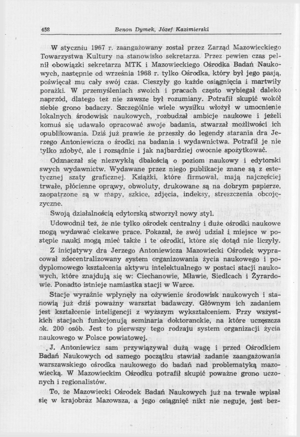 458 Benon Dymek, Józef Kazimierski W styczniu 1967 r. zaangażowany został przez Zarząd Mazowieckiego Towarzystwa Kultury na stanowisko sekretarza.