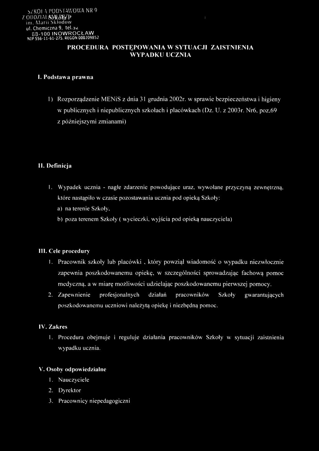 w sprawie bezpieczeństwa i higieny w' publicznych i niepublicznych szkołach i placówkach (Dz. U. z 2003r. Nr6. poz,69 z późniejszymi zmianami) II. Definicja I.