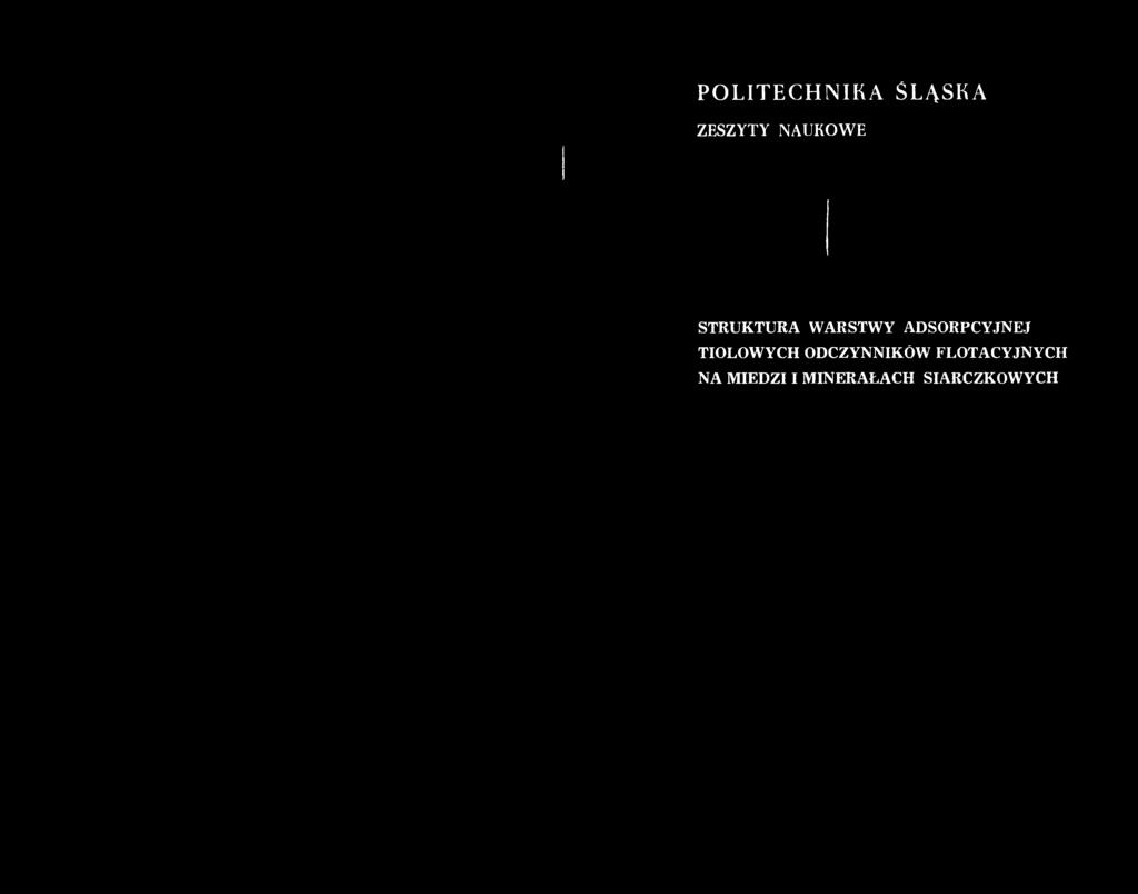 POLITECHNIKA ŚLĄSKA ZESZYTY NAUKOWE STRUKTURA WARSTWY ADSORPCYJNEJ