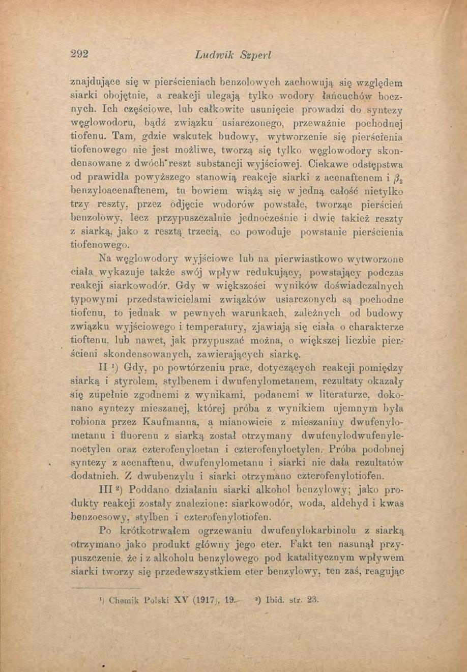 292 Ludwik Szperl znajdujące się w pierścieniach benzolowych zachowują się względem siarki obojętnie, a reakcji ulegają tylko wodory łańcuchów bocznych.