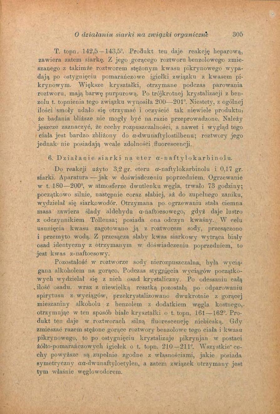 O działaniu siarki na związki organiczne 305 T. topn. 142,5 143,5". Produkt ten daje reakcję heparową, zawiera zatem siarkę.