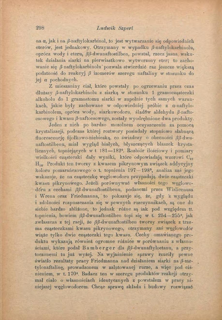 298 Ludwik Szperl na a, jak i na 3-naftylokarbinol, to jest wytwarzanie się odpowiednich eterów, jest jednakowy. Otrzymany w wypadku /?