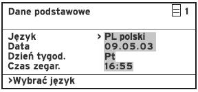 Wyświetlane ekrany Znaczenie parametrów i możliwości nastawy Ekran Dane podstawowe pozwala wybrać język, w jakim podawane będą wskazówki dotyczące obsługi oraz ustawić aktualną datę i godzinę.