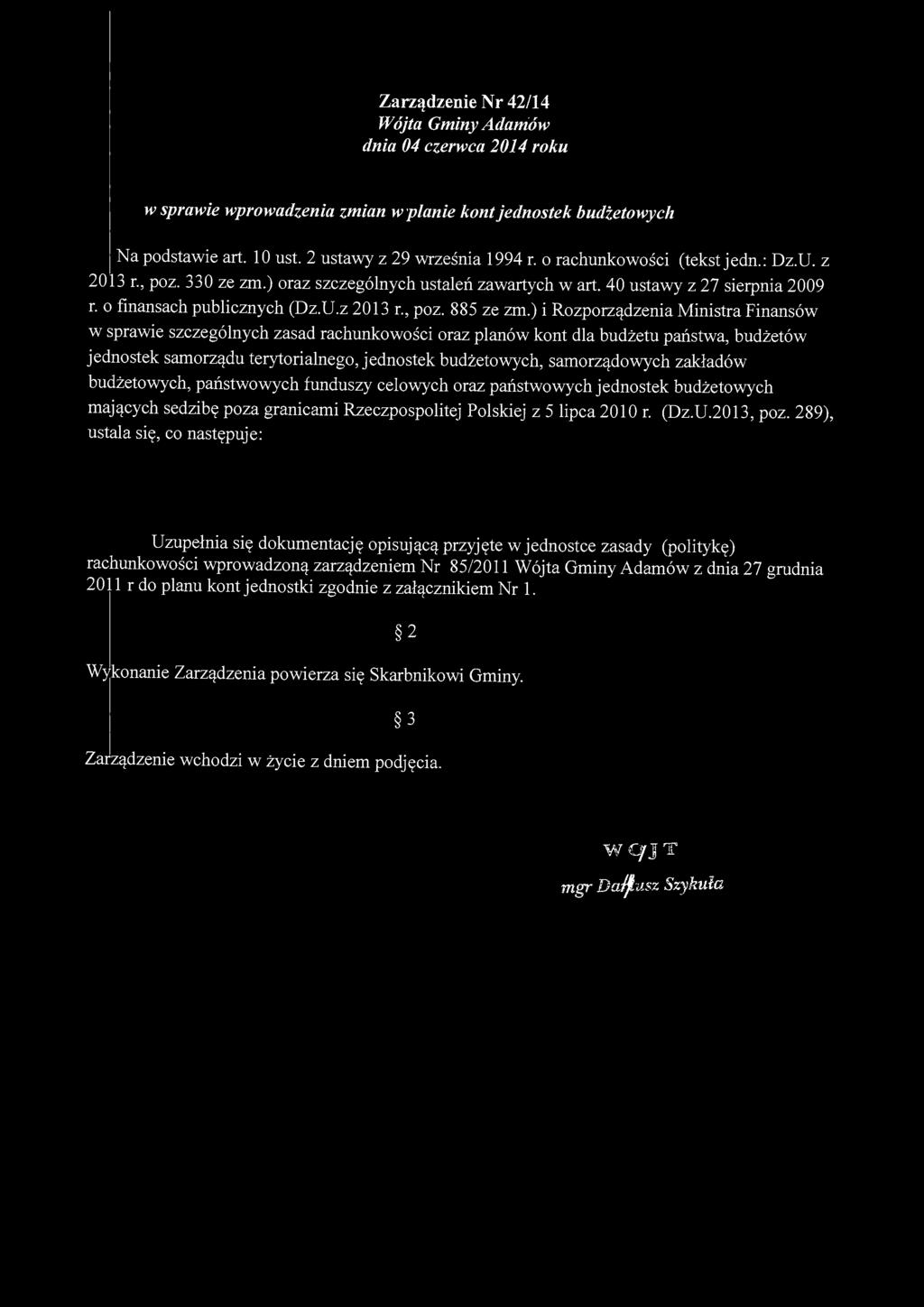 Zarządzenie Nr 42/14 Wójta Gminy Adamów dnia 04 czerwca 2014 roku w sprawie wprowadzenia zmian w planie kont jednostek budżetowych Na podstawie art. 10 ust. 2 ustawy z 29 września 1994 r.