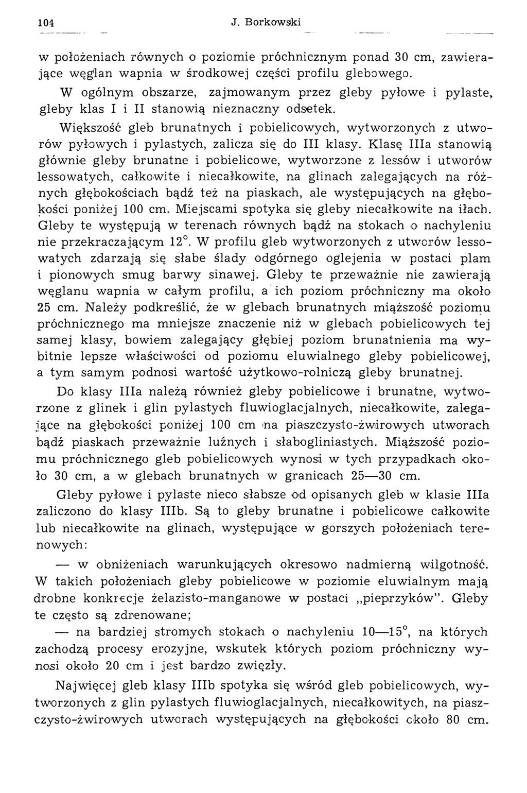 104 J. Borkowski w położeniach równych o poziomie próchnicznym ponad 30 cm, zawierające węglan wapnia w środkowej części profilu glebowego.