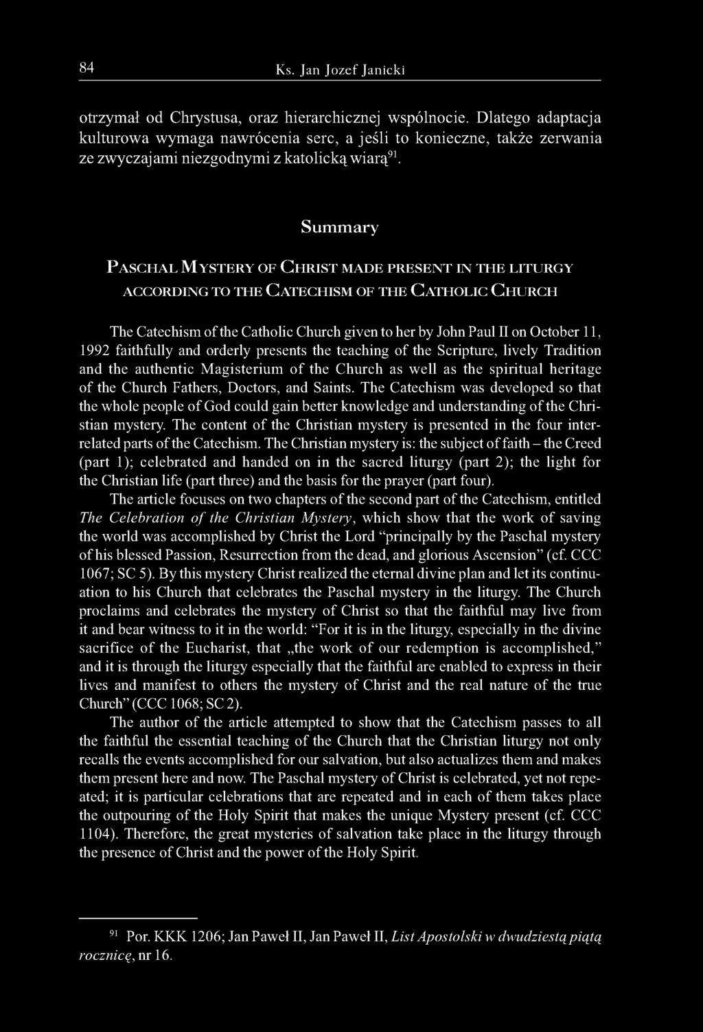 Summary P a s c h a l My s t e r y o f C h r i s t m a d e p r e s e n t i n t h e l i t u r g y ACCORDING TO THE CATECHISM OF THE CATHOLIC CHURCH The Catechism of the Catholic Church given to her by