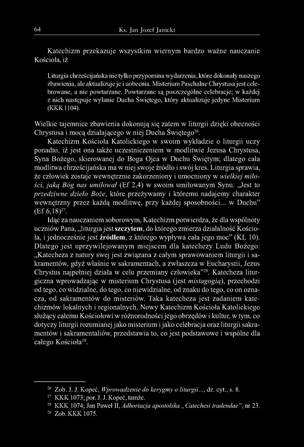 je i uobecnia. Misterium Paschalne Chrystusa jest celebrowane, a nie powtarzane.