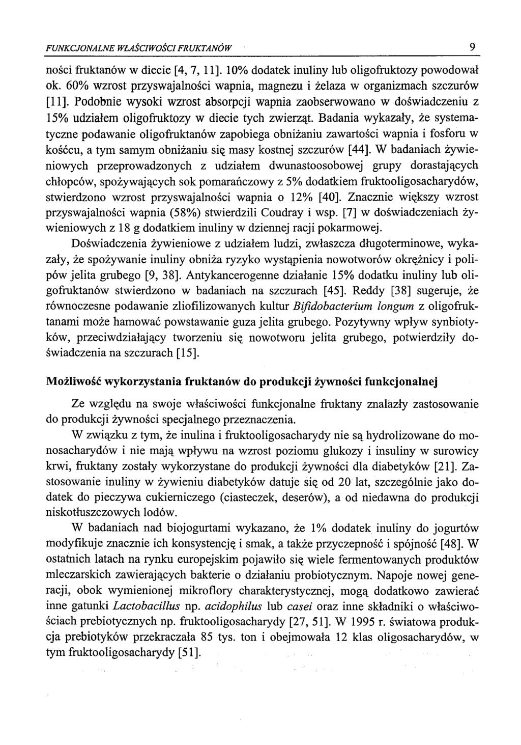 FUNKCJONALNE WŁAŚCIWOŚCI FRUKTANÓW 9 ności fruktanów w diecie [4, 7, 11]. 10% dodatek inuliny lub oligofruktozy powodował ok.