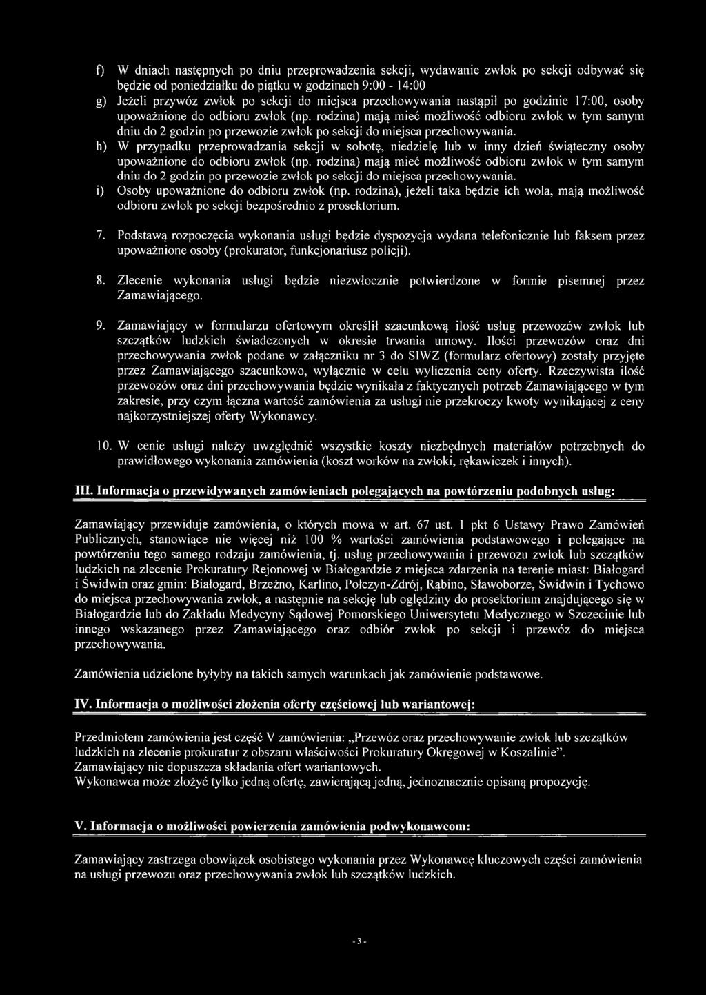 rodzina) mają mieć możliwość odbioru zwłok w tym samym dniu do 2 godzin po przewozie zwłok po sekcji do miejsca przechowywania.
