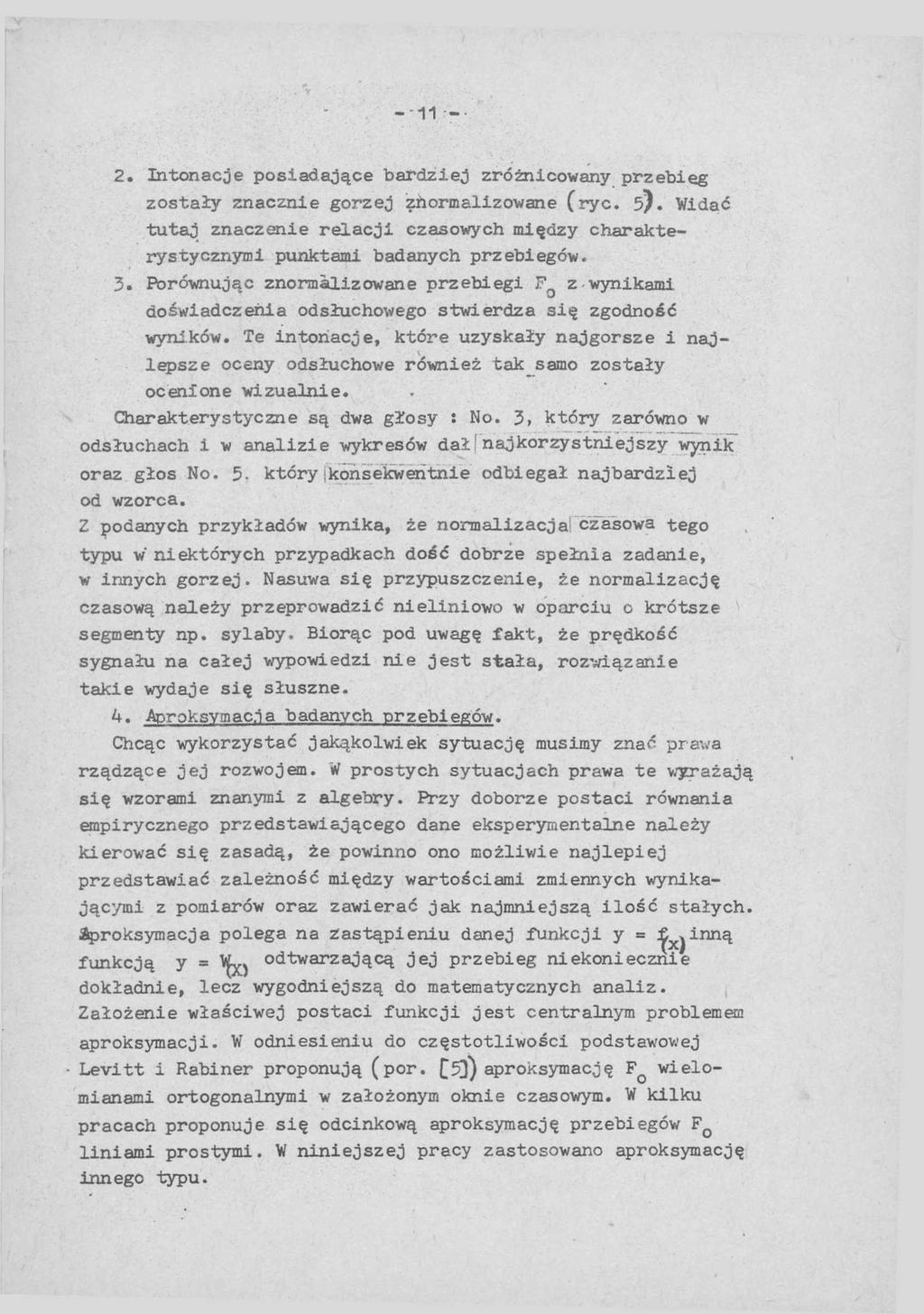 - 11-2. Intonacje posiadające bardziej zróżnicowany przebieg zostały znacznie gorzej znormalizowane (ryc. 3).