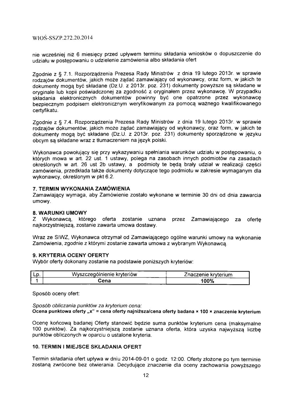 WIOS-SS/P.7.0.04 nie wczesniej niz 6 miesiecy przed uptywem terminu sktadania wnioskow o dopuszczenie do udziatu w postepowaniu o udzielenie zamowienia albo smadania ofert Zgodnie z 7.