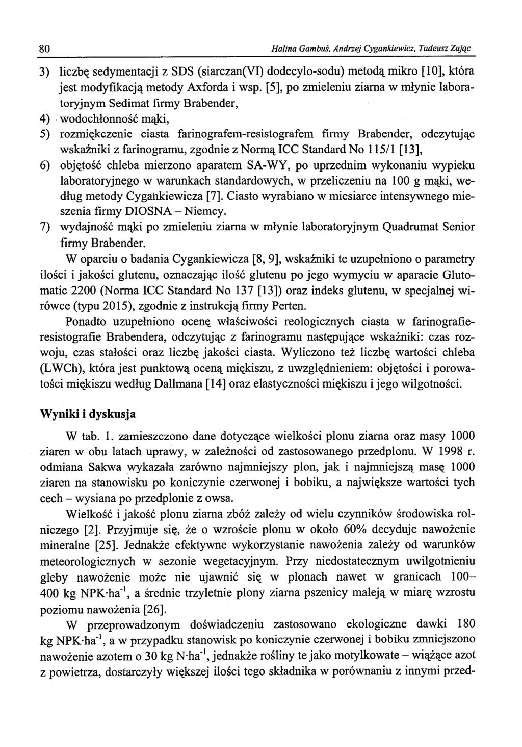 80 Halina Gambuś, Andrzej Cygankiewicz, Tadeusz Zając 3) liczbę sedymentacji z SDS (siarczan(vi) dodecylo-sodu) metodą mikro [10], która jest modyfikacją metody Axforda i wsp.