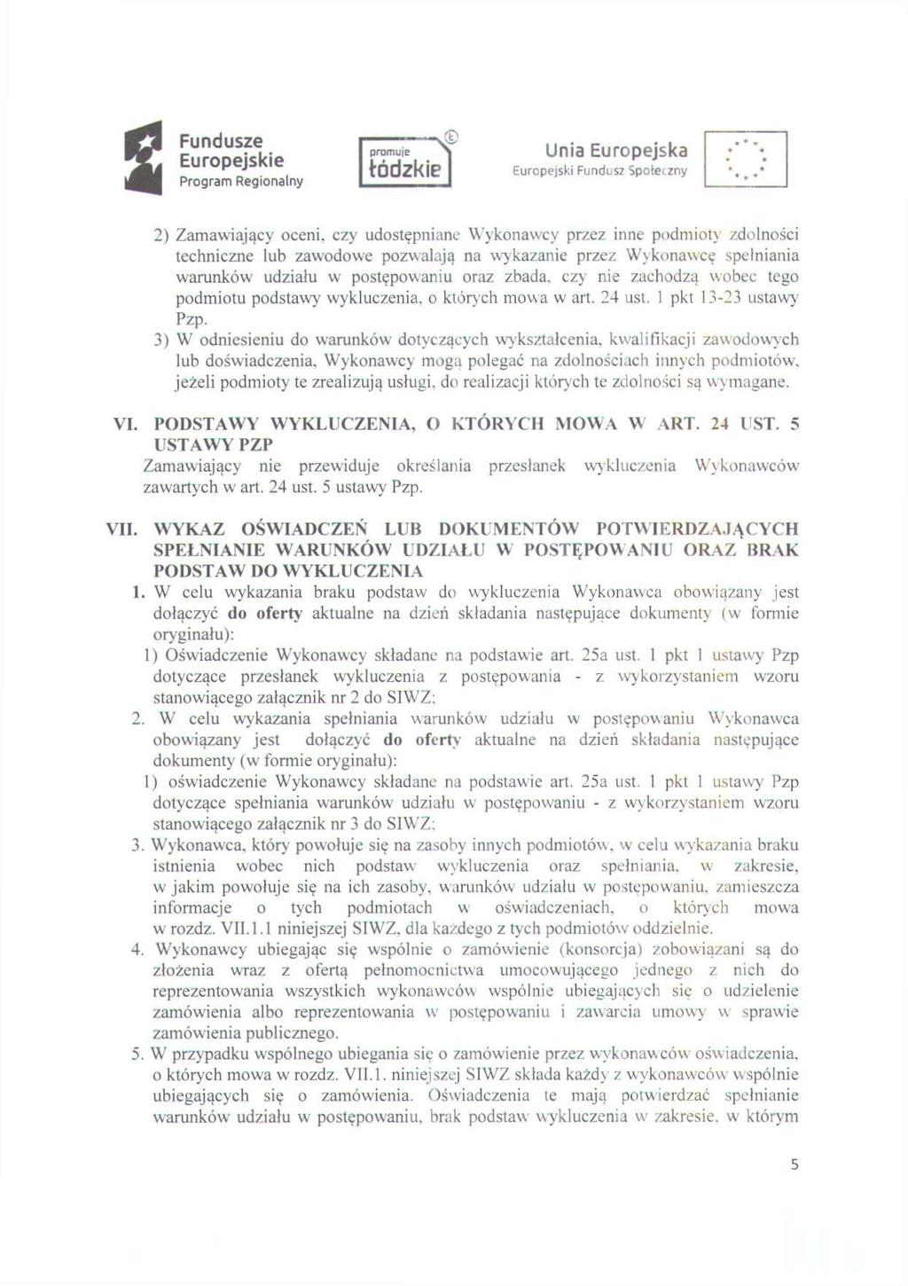 pramuie 2) Zamawiający oceni, czy udostępniane Wykonawcy przez inne podmiot) zdolności techniczne lub zawodowe pozwalają na wykazanie przez Wykonawcę spełniania warunków udziału w postępowaniu oraz