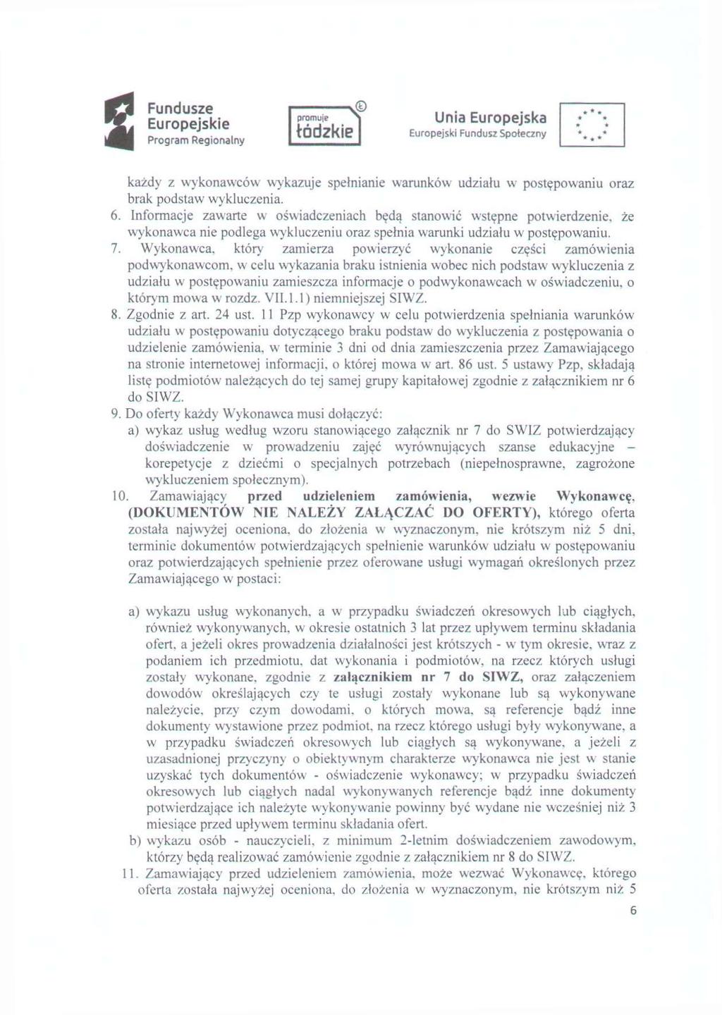 promuje *. * każdy z wykonawców wykazuje spełnianie warunków udziału w postępowaniu oraz brak podstaw wykluczenia. 6.