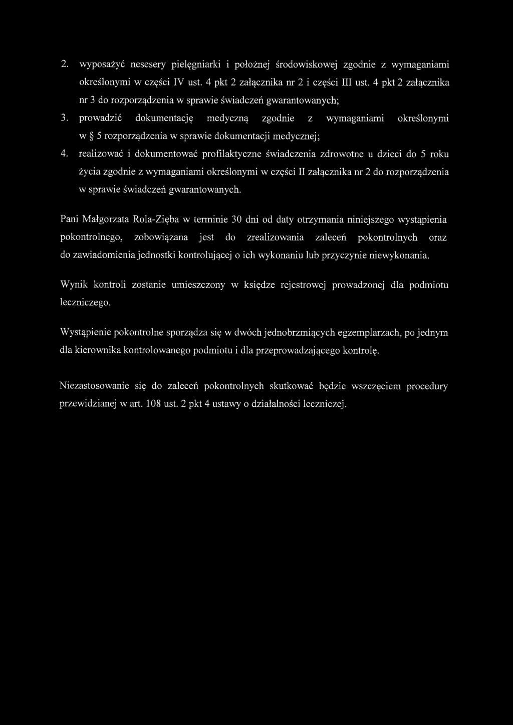 prowadzić dokumentację medyczną zgodnie z wymaganiami określonymi w 5 rozporządzenia w sprawie dokumentacji medycznej; 4.
