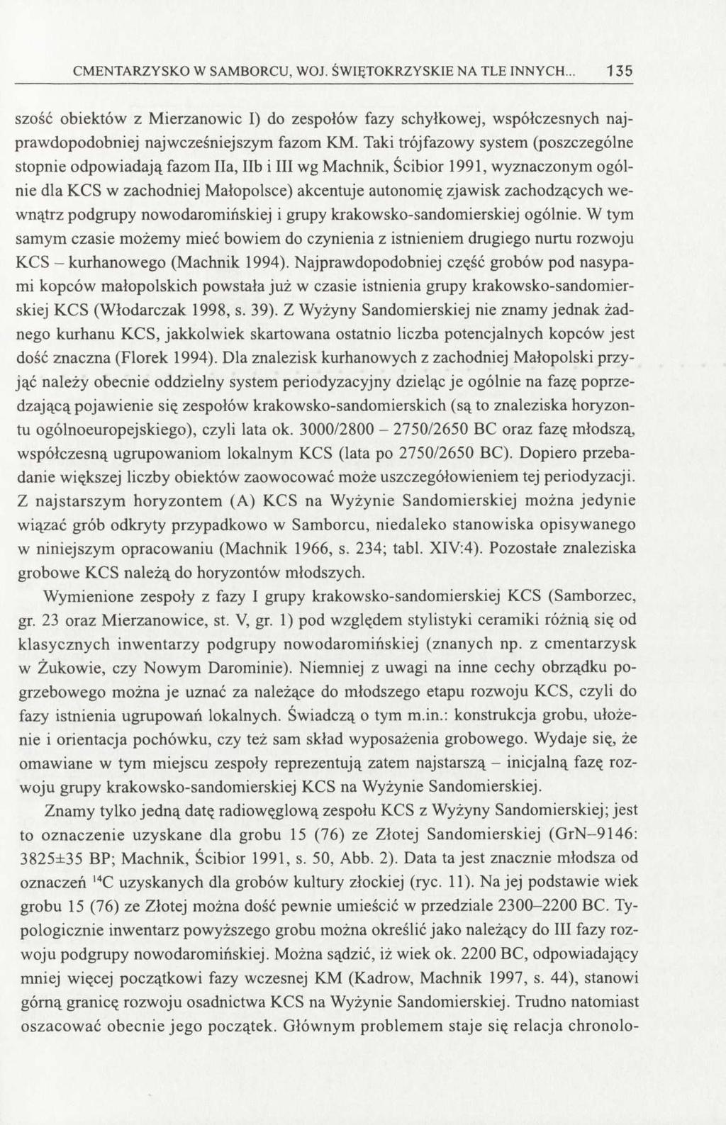CMENTARZYSKO W SAMBORCU, WOJ. ŚWIĘTOKRZYSKIE NA TLE INNYCH... 135 szość obiektów z Mierzanowic I) do zespołów fazy schyłkowej, współczesnych najprawdopodobniej najwcześniejszym fazom KM.