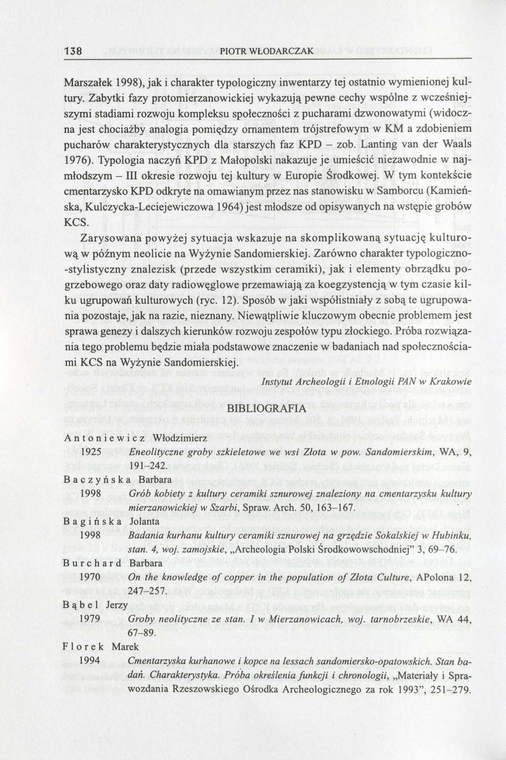 138 PIOTR WŁODARCZAK Marszałek 1998), jak i charakter typologiczny inwentarzy tej ostatnio wymienionej kultury.