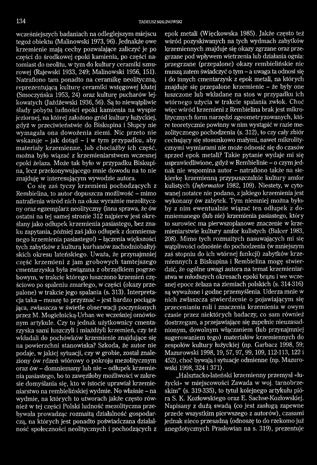 134 TADEUSZ MALINOWSKI wcześniejszych badaniach na odleglejszym miejscu tegoż obiektu (Malinowski 1973, 96).
