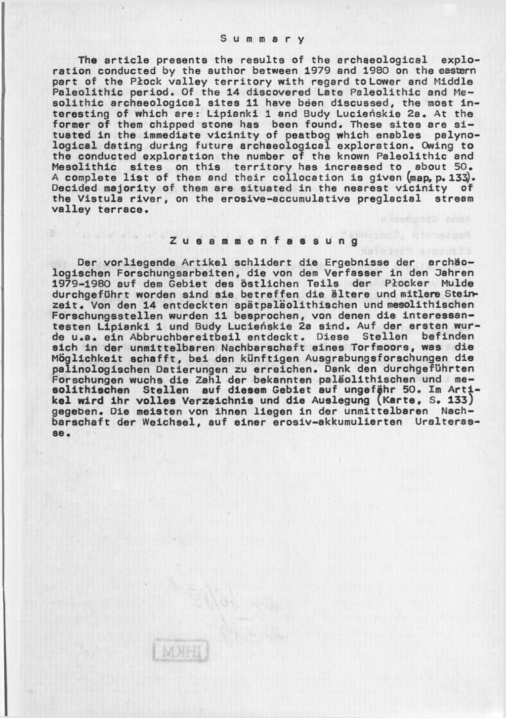 S u m m a r y The article presents the results of the archaeological exploration conducted by the author between 1979 and 1980 on the eastern part of the Płock valley territory with regard to Lower