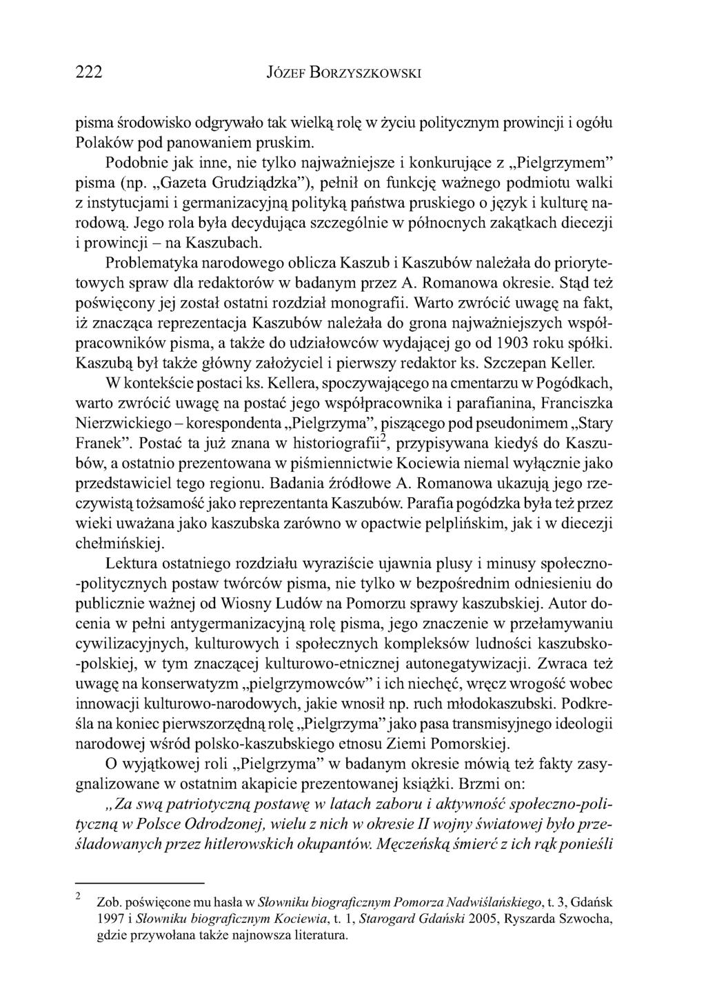 222 Jó z e f Bo r z y s z k o w s k i pisma środowisko odgrywało tak wielką rolę w życiu politycznym prowincji i ogółu Polaków pod panowaniem pruskim.