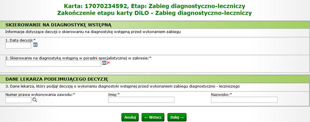 (tu wybrać ze słownika zakres) W dalszym kroku należy uzupełnić dane lekarza, który podjął decyzję o wykonaniu diagnostyki wstępnej przed wykonaniem zabiegu diagnostyczno-leczniczego (NPWZ, imię,