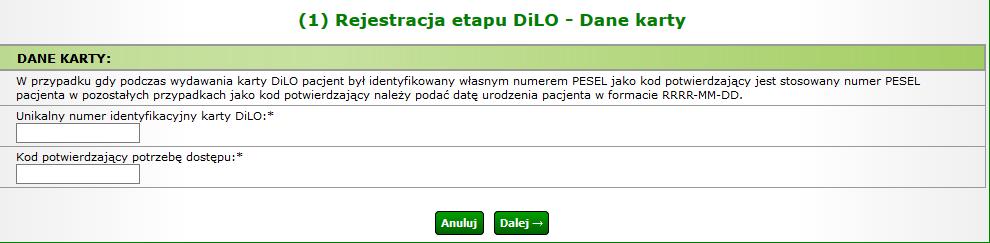 1.7. Rejestracja rozpoczęcia etapu Leczenie Po użyciu opcji Rozpoczęcie etapu należy wpisać ponownie numer karty DiLO oraz numer PESEL pacjenta, jeśli został podany przy rejestracji karty, w