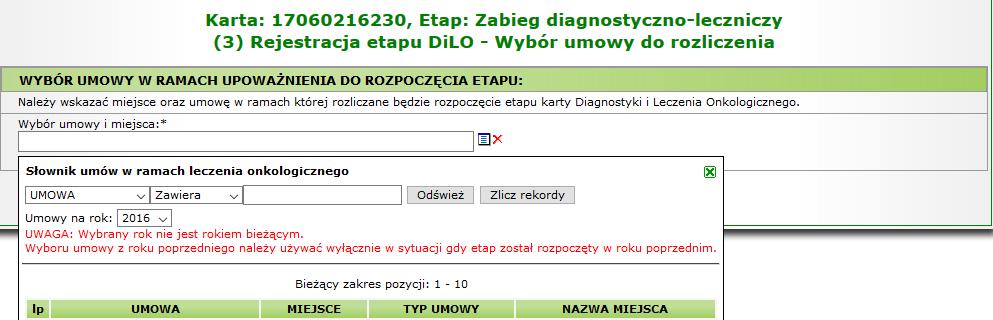 ramach której nastąpi rozliczanie etapu karty DiLO. W słowniku umów wprowadzono dodatkowy filtr umów i miejsc udzielania świadczeń względem roku umowy: Umowa na rok:.