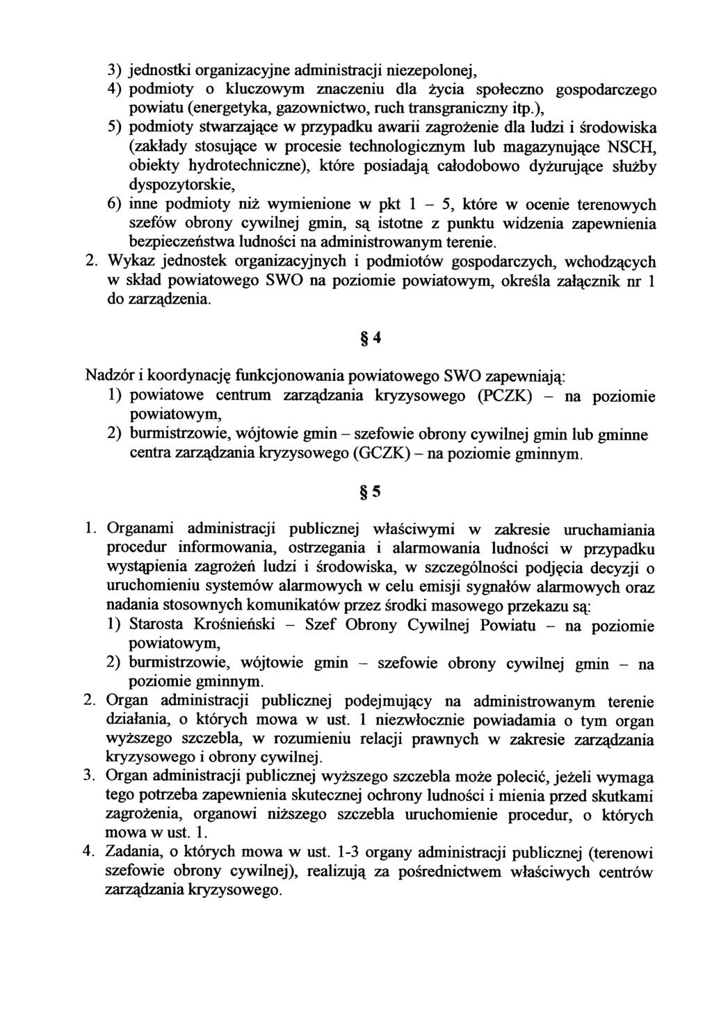 3) jednostki organizacyjne administracji niezepolonej, 4) podmioty o kluczowym znaczeniu dla życia społeczno gospodarczego powiatu (energetyka, gazownictwo, ruch transgraniczny itp.