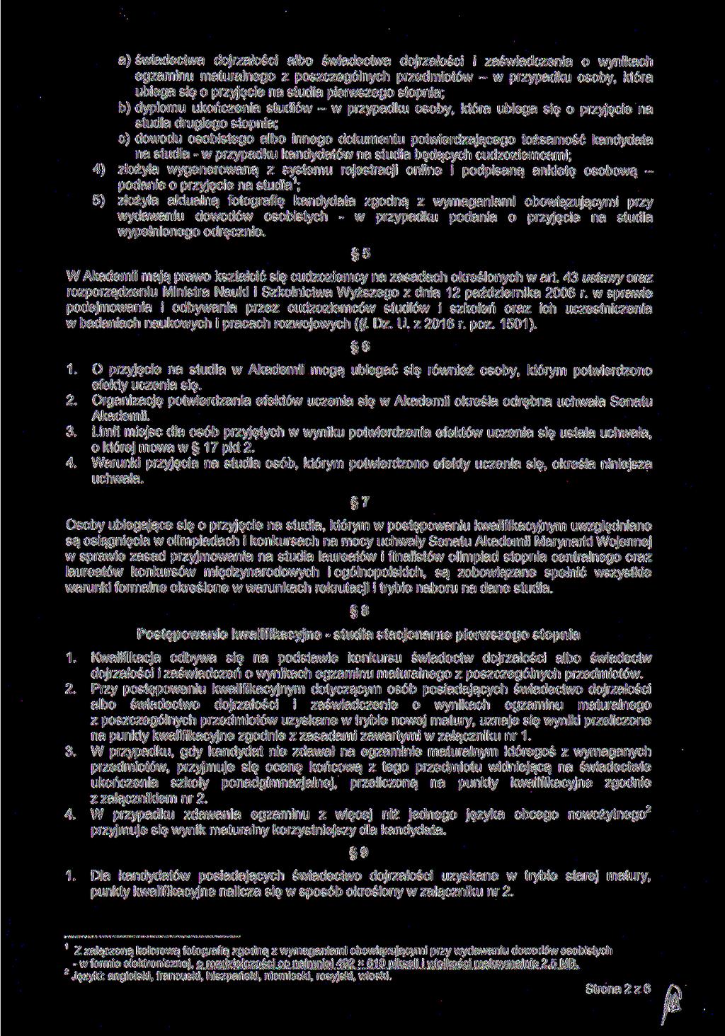 a) świadectwa dojrzałości albo świadectwa dojrzałości i zaświadczenia o wynikach egzaminu maturalnego z poszczególnych przedmiotów - w przypadku osoby, która ubiega się o przyjęcie na studia