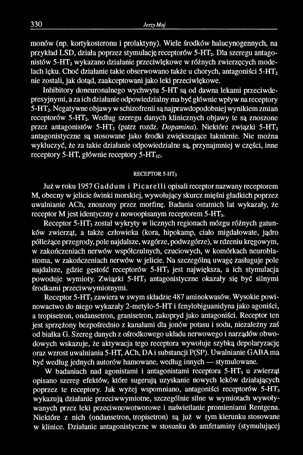 Choć działanie takie obserwowano także u chorych, antagoniści 5-HT2 nie zostali, jak dotąd, zaakceptowani jako leki przeciwlękowe.