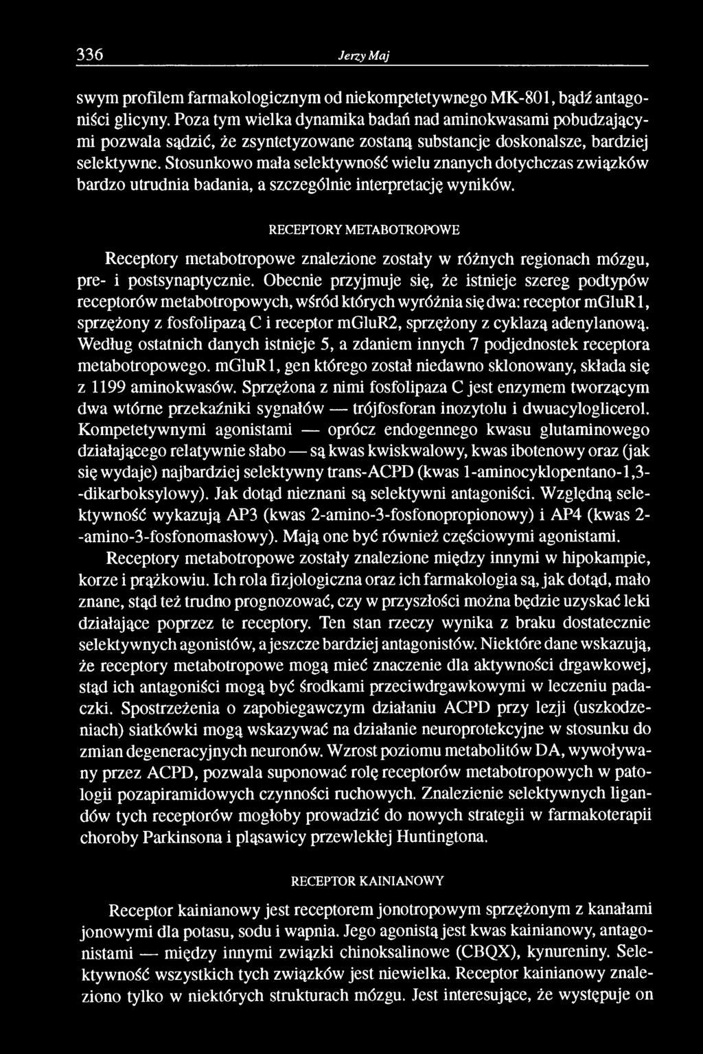 Stosunkowo mała selektywność wielu znanych dotychczas związków bardzo utrudnia badania, a szczególnie interpretację wyników.