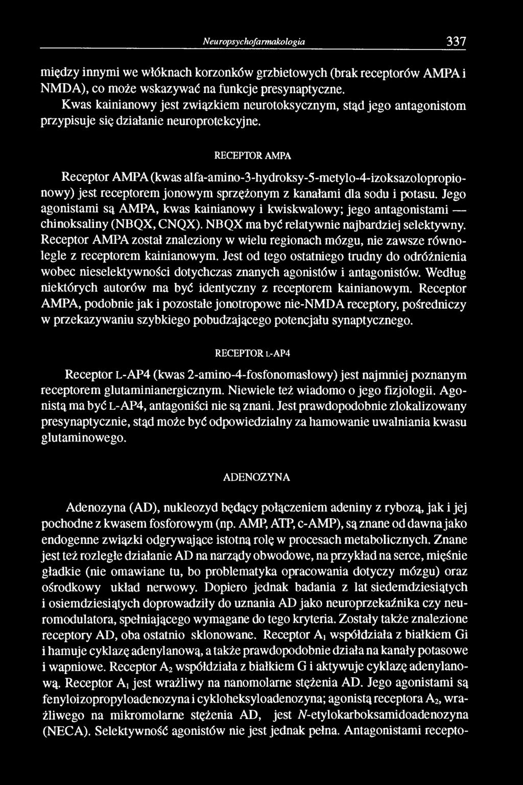 RECEPTOR AMPA Receptor AMPA (kwas alfa-amino-3-hydroksy-5-metylo-4-izoksazolopropionowy) jest receptorem jonowym sprzężonym z kanałami dla sodu i potasu.