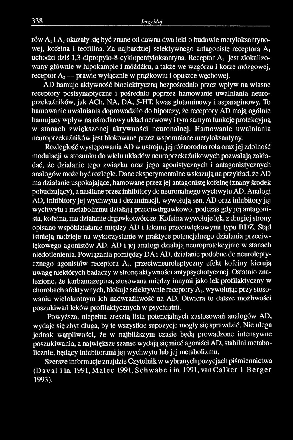 Receptor Ai jest zlokalizowany głównie w hipokampie i móżdżku, a także we wzgórzu i korze mózgowej, receptor A2 prawie wyłącznie w prążkowiu i opuszce węchowej.