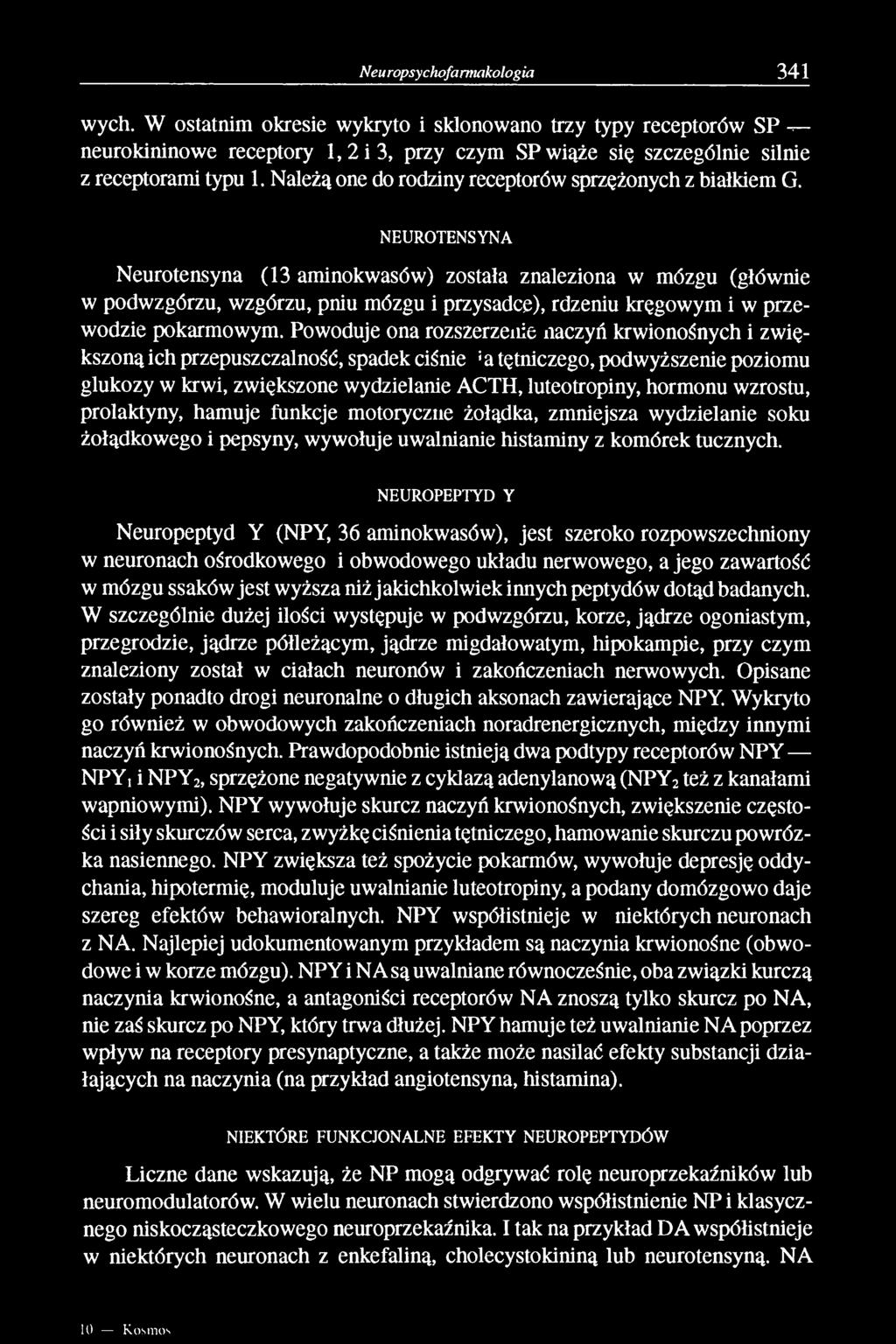 NEUROTENSYNA Neurotensyna (13 aminokwasów) została znaleziona w mózgu (głównie w podwzgórzu, wzgórzu, pniu mózgu i przysadce), rdzeniu kręgowym i w przewodzie pokarmowym.