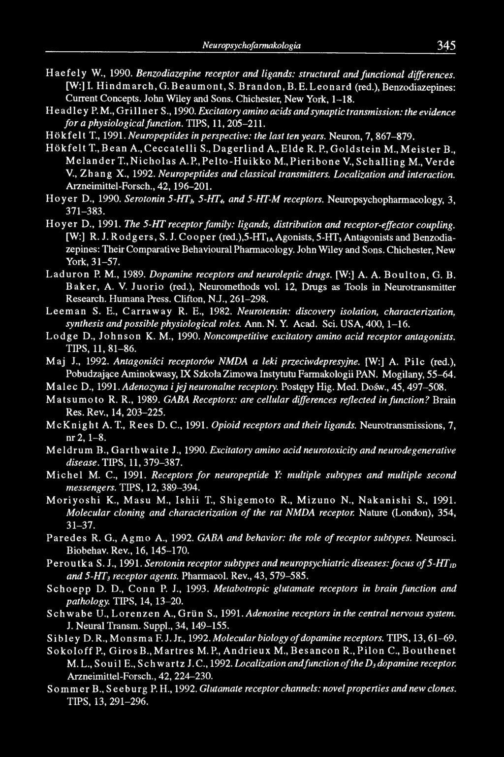 Excitatory amino acids and synaptic transmission: the evidence for a physiological function. TIPS, 11, 205-211. H ö k felt T., 1991. Neuropeptides in perspective: the last ten years.