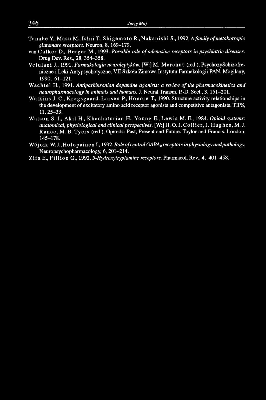 ), PsychozySchizofreniczne i Leki Antypsychotyczne, VII Szkoła Zimowa Instytutu Farmakologii PAN. Mogilany, 1990, 61-121. W achtel H., 1991.