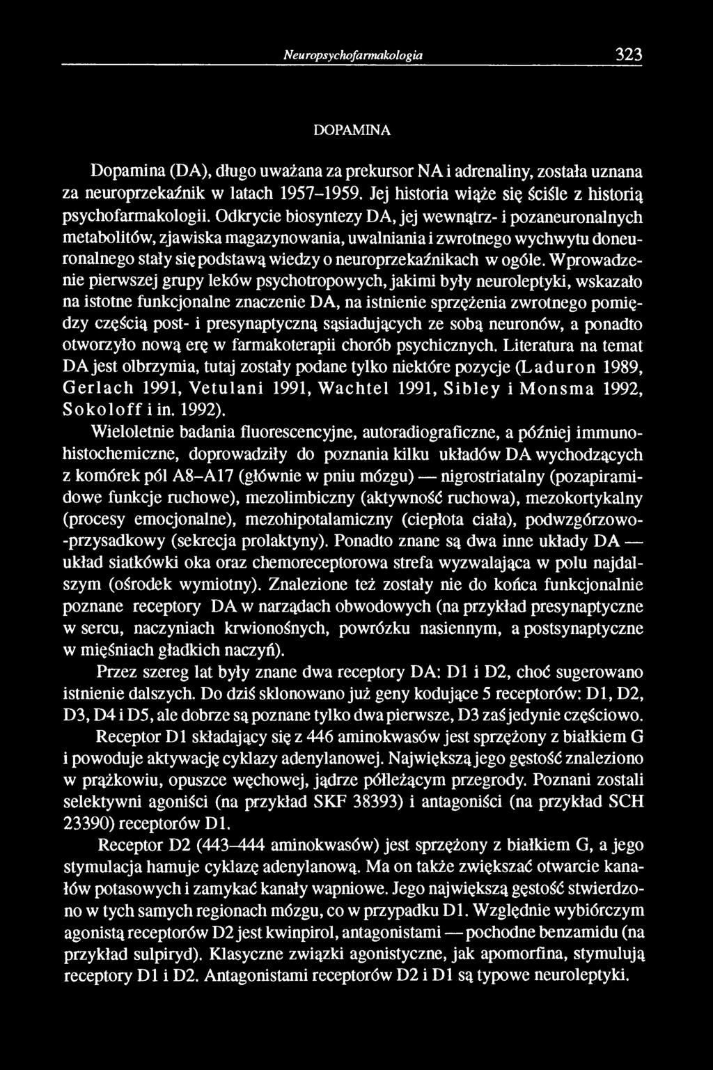 Odkrycie biosyntezy DA, jej wewnątrz- i pozaneuronalnych metabolitów, zjawiska magazynowania, uwalniania i zwrotnego wychwytu doneuronalnego stały się podstawą wiedzy o neuroprzekaźnikach w ogóle.