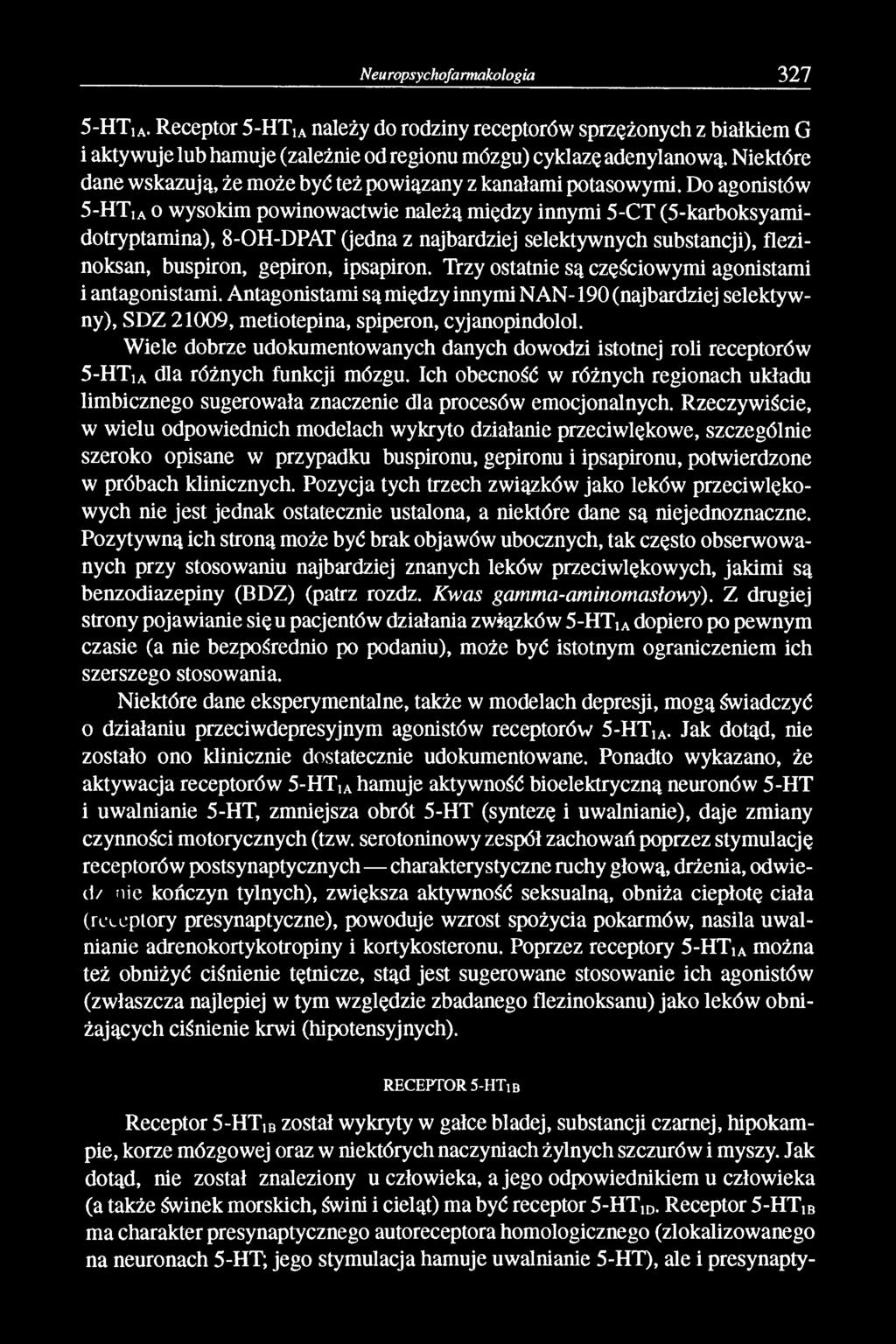 Do agonistów 5 -H T ia o wysokim powinowactwie należą między innymi 5-CT (5-karboksyamidotryptamina), 8-OH-DPAT (jedna z najbardziej selektywnych substancji), flezinoksan, buspiron, gepiron,