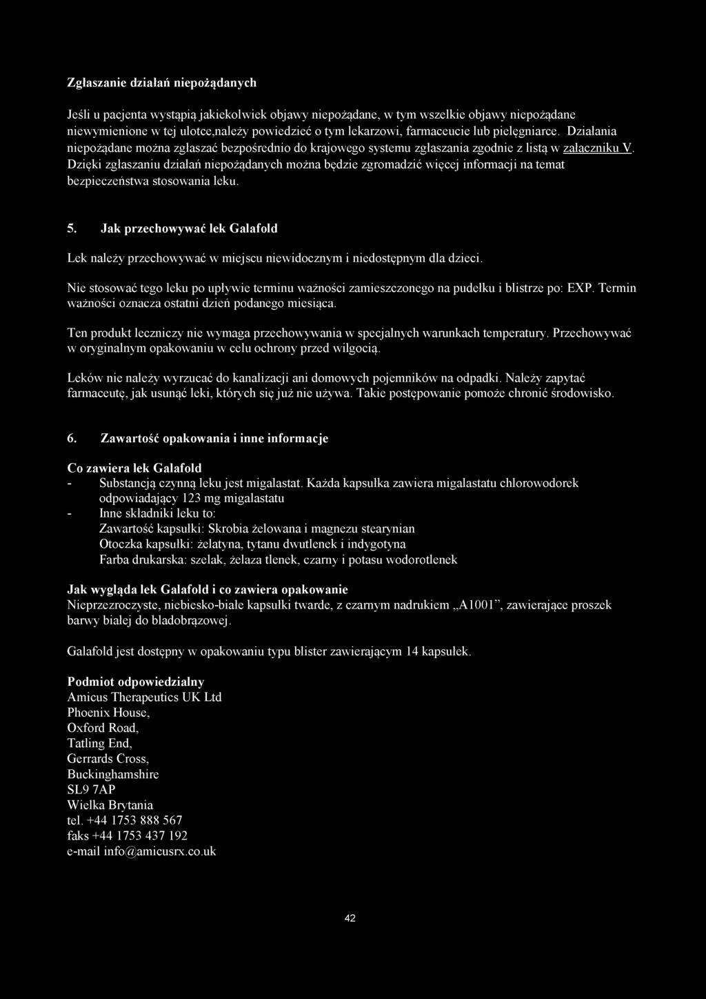 Dzięki zgłaszaniu działań niepożądanych można będzie zgromadzić więcej informacji na temat bezpieczeństwa stosowania leku. 5.