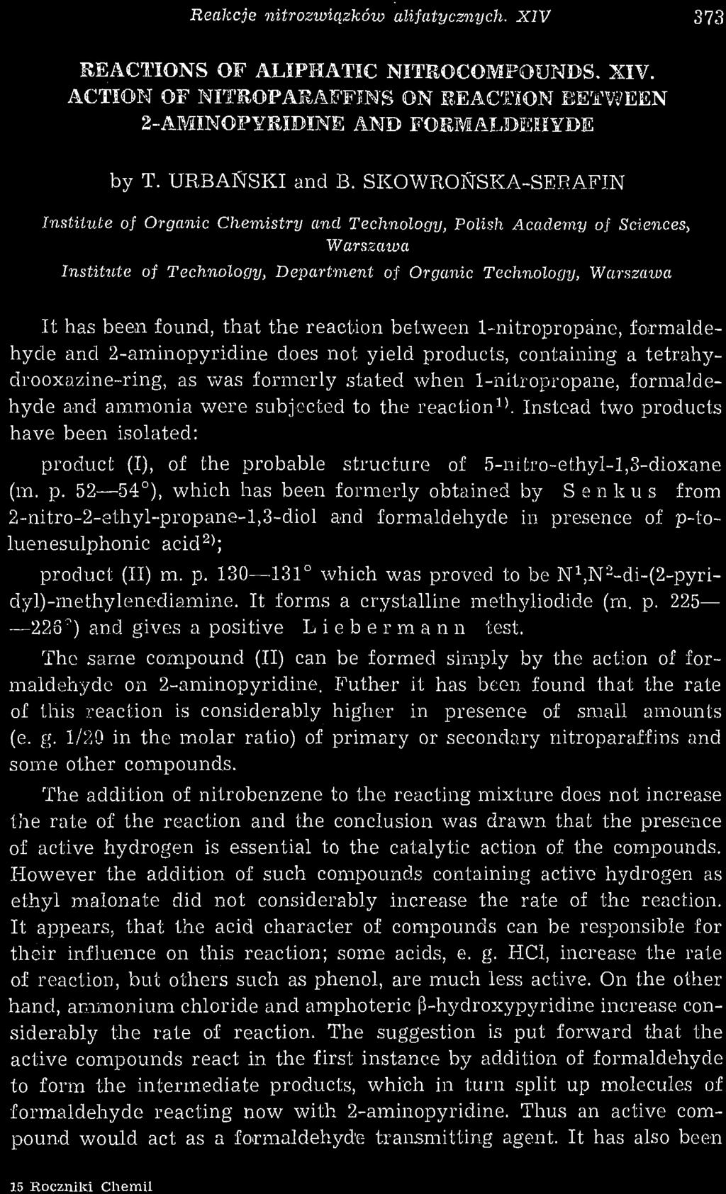 AFIN Institute of Organie Chemistry and Technology, Polish Academy of Sciences, Warszawa Institute of Technology, Department of Organie Technology, Warszawa It has been found, that the reaction