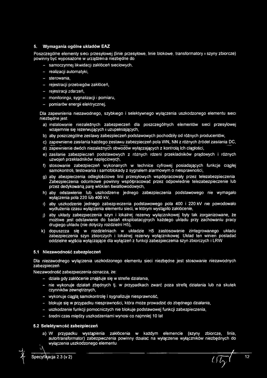 Dla zapewnena nezawodnego, szybkego selektywnego wyłączena uszkodzonego elementu sec nezbędne jest: a) nstalowane nezależnych zabezpeczeń dla poszczególnych elementów sec przesyłowej wzajemne sę