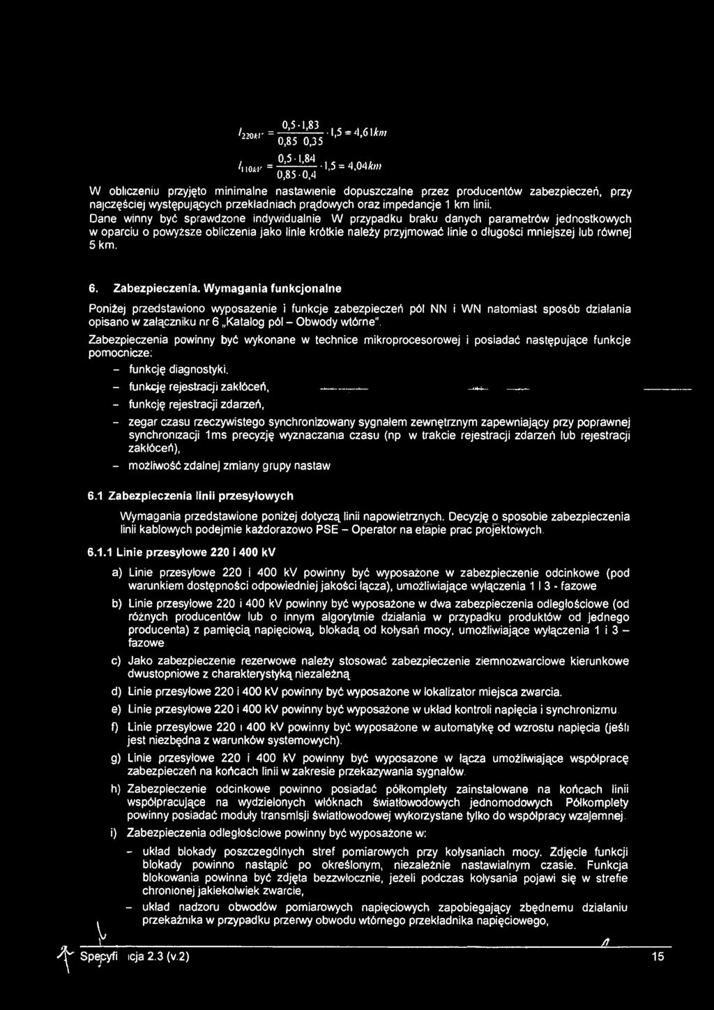 Dane wnny być sprawdzone ndywdualne W przypadku braku danych parametrów jednostkowych w oparcu o powyższe oblczena jako lne krótke należy przyjmować lne o długośc mnejszej lub równej 5 km. 6.