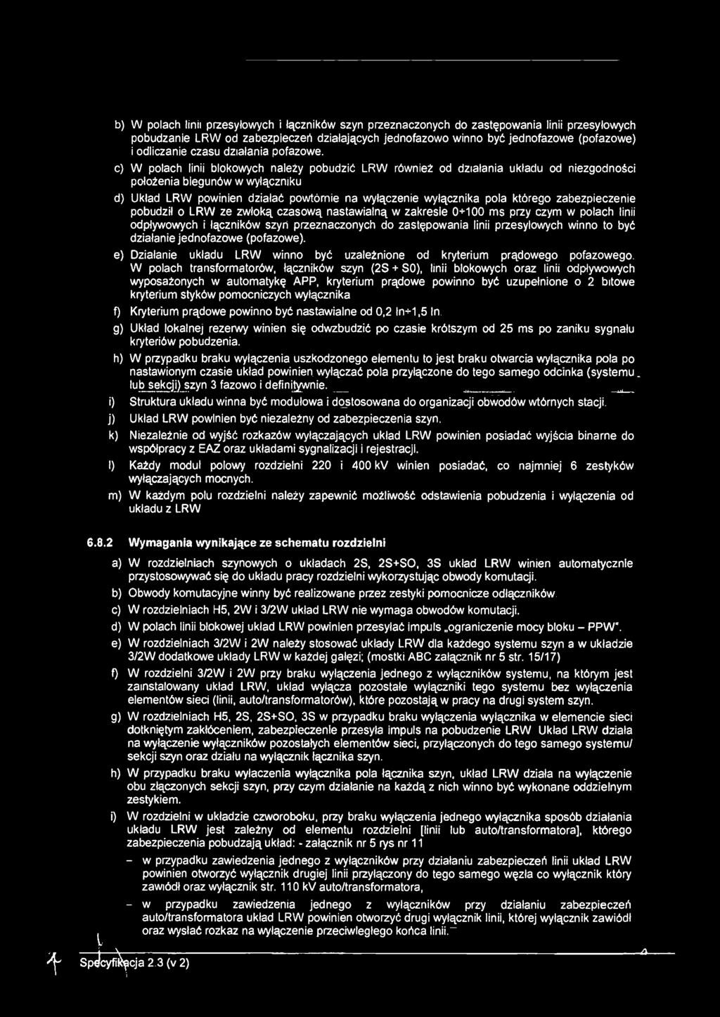 c) W polach ln blokowych należy pobudzć LRW równeż od dzałana układu od nezgodnośc położena begunów w wyłącznku d) Układ LRW pownen dzałać powtórne na wyłączene wyłącznka pola którego zabezpeczene