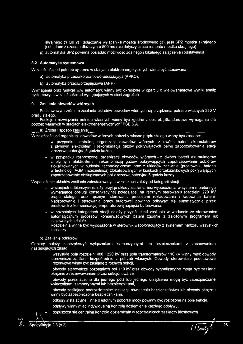 2 Automatyka systemowa W zależnośc od potrzeb systemu w stacjach elektroenergetycznych wnna być stosowana: a) automatyka przecwkolysanowo-odcążająca (APKO), b) automatyka przecwprzepęcowa (APP)