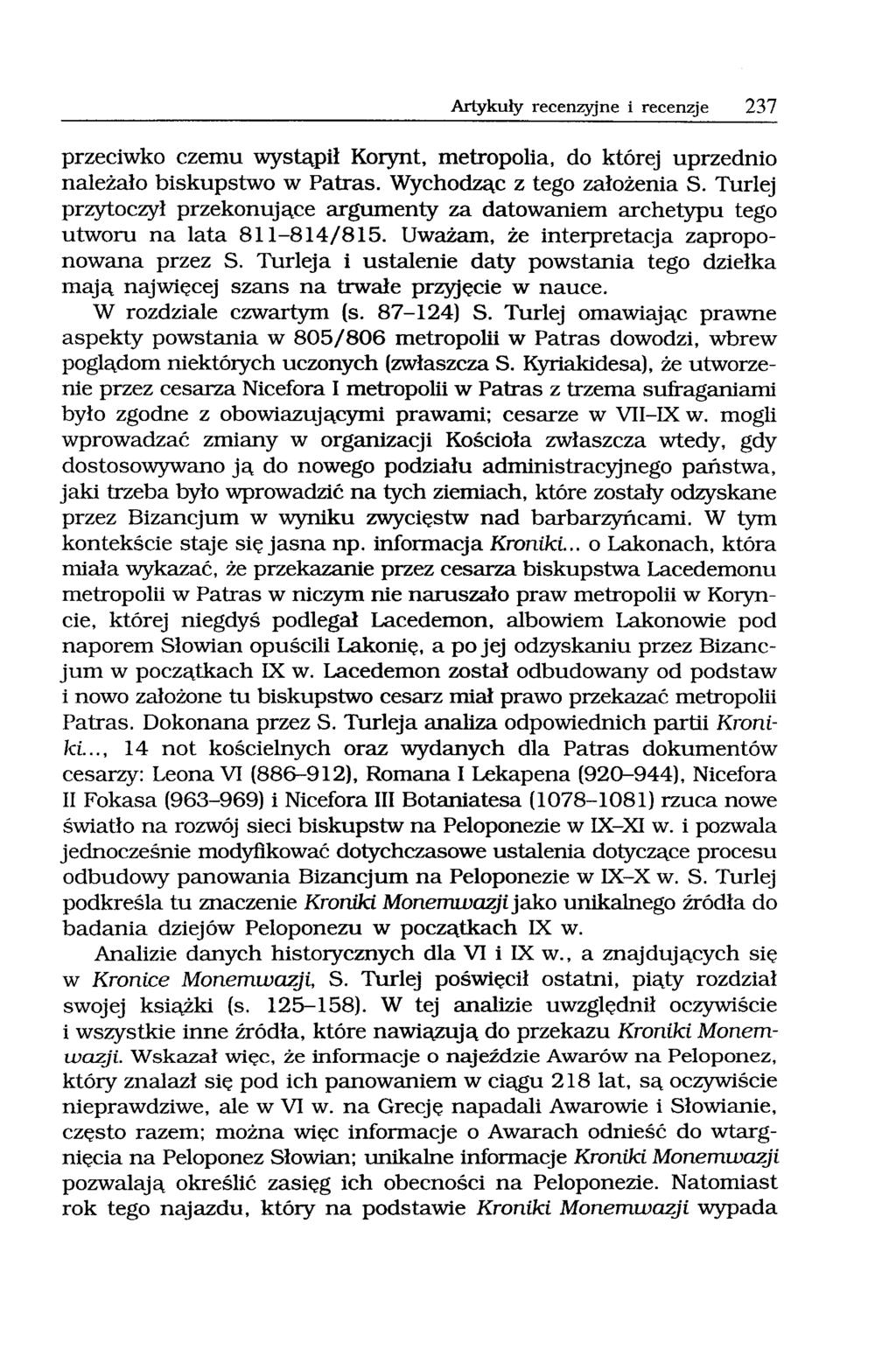Artykuły recenzyjne i recenzje 237 przeciwko czemu wystąpił Korynt, metropolia, do której uprzednio należało biskupstwo w Patras. Wychodząc z tego założenia S.