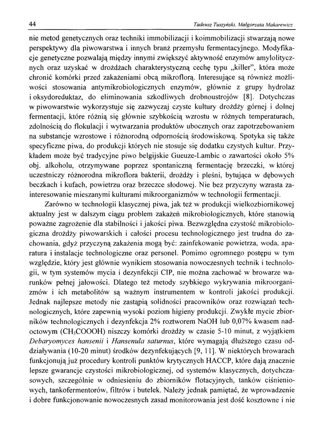 44 Tadeusz Tuszyński, Małgorzata Makarewicz nie metod genetycznych oraz techniki immobilizacji i koimmobilizacji stwarzają nowe perspektywy dla piwowarstwa i innych branż przemysłu fermentacyjnego.